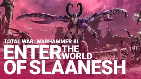 Total War Warhammer Iii World Of Slaanesh Revealed In New Trailer Gamersheroes