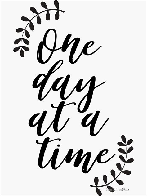 One Day At A Time Motivational Quote Sticker By Karolinapaz Hand