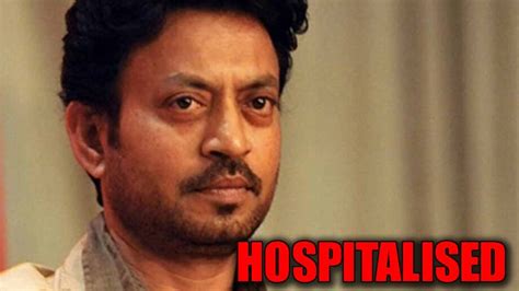 Shocking Actor Irrfan Khan Admitted In Hospital Iwmbuzz