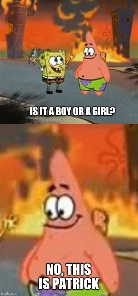 No Its Patrickalways Has Been Rmemes