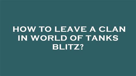How To Leave A Clan In World Of Tanks Blitz YouTube