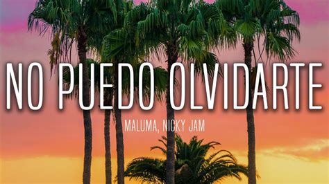 Maluma No Puedo Olvidarte Lyrics Letra Ft Nicky Jam Youtube