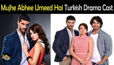 Mujhe Abhee Umeed Hai Turkish Drama Cast Real Name And Story Showbiz Hut