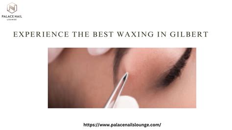 Experience The Best Waxing In Gilbert | Palace Nail Lounge | FACTOFIT
