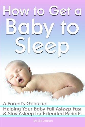 How To Get A Baby To Sleep A Parents Guide To Helping Your Baby Fall