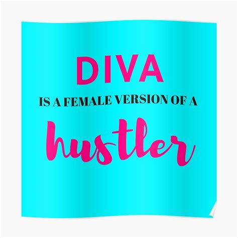Diva Is Female Version Of Hustler Poster For Sale By Mallsd Redbubble