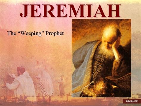 Jeremiah The Weeping Prophet 1 Jeremiah The Weeping