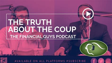 The Truth About The Coup The Financial Guys Podcast Youtube