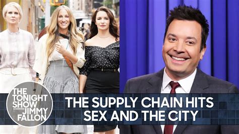 The Supply Chain Hits Sex And The City The Tonight Show Starring Jimmy Fallon The Global Herald