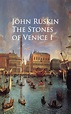 Read The Stones of Venice I Online by John Ruskin | Books