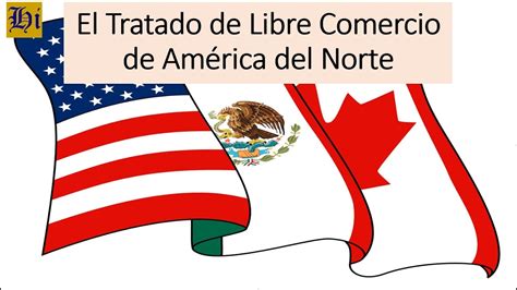 El Tratado De Libre Comercio De América Del Norte Antecedentes Y