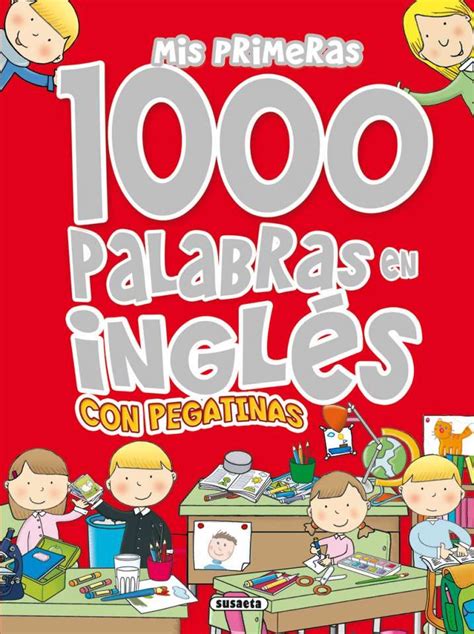 Mis Primeras 1000 Palabras En Inglés Con Pegatinas Editorial Susaeta