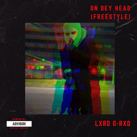On Dey Head Freestyle Single By Lxrd G Rxd Spotify