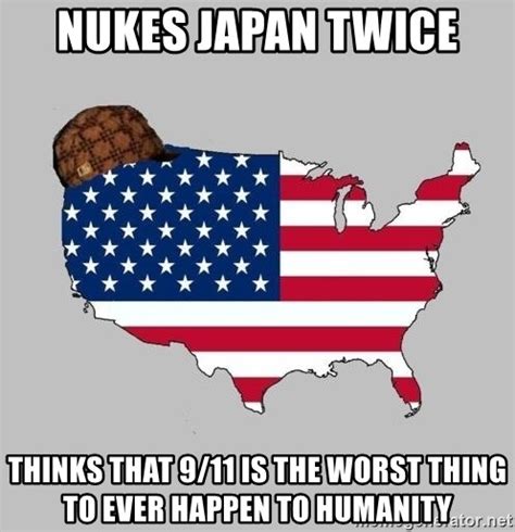 Nukes Japan Twice Thinks That Is The Worst Thing To Ever Happen