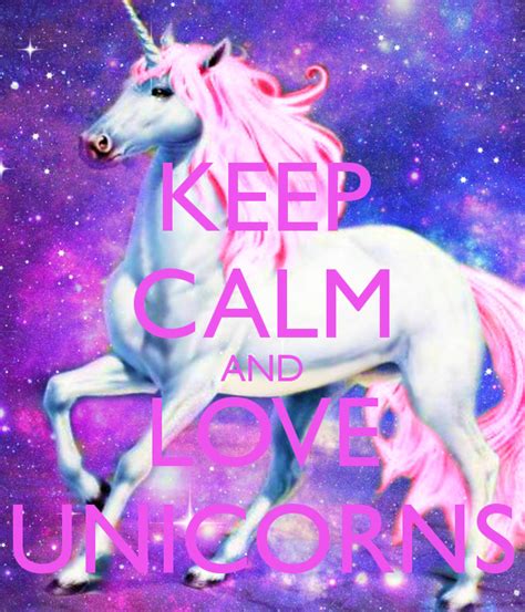 Keep Calm And Love Unicorns Unicorn Unicorn Life Keep Calm And Love