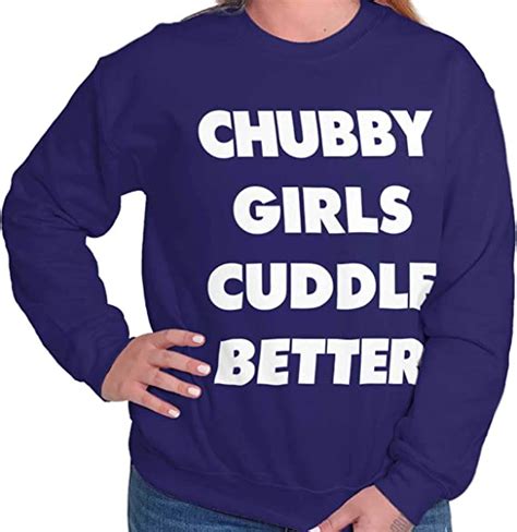 Classic Teaze Chubby Girls Cuddle Better Cute Funny Gym Women Crewneck