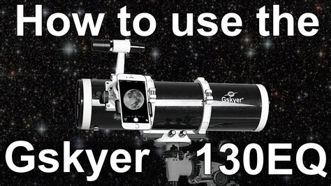 How To Use The Gskyer Sky Explorer 130eq Telescope Youtube