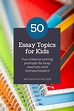 50 Essay Topics for Kids