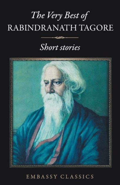 The Very Best Of Rabindranath Tagore Short Stories By Rabindranath