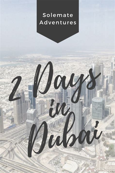 2 Days In Dubai The Perfect Stopover Itinerary Solemate Adventures