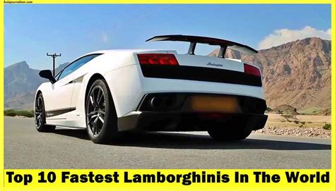 Top 10 Fastest Lamborghinis In The World Auto Journalism