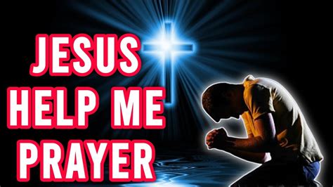 Jesus Help Me Prayer Prayer To Jesus Catholic Prayers Youtube