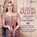 Alison Balsom, The English Concert & Trevor Pinnock - Sound the Trumpet ...