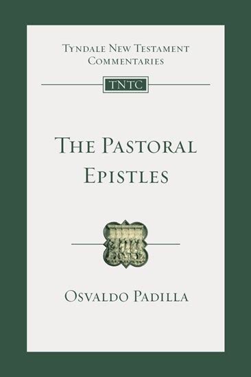 Tyndale New Testament Commentaries The Pastoral Epistles Padilla 2022