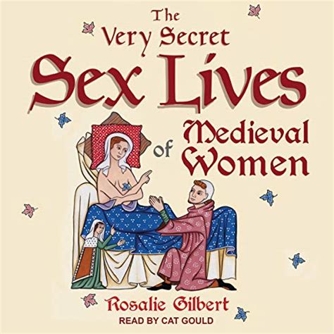 The Very Secret Sex Lives Of Medieval Women An Inside Look