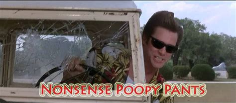 Nonsense Poopy Pants Movie Quotes Funny Funny Movies