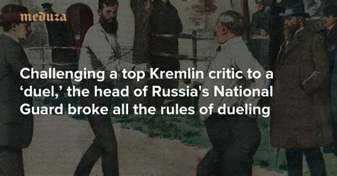 challenging a top kremlin critic to a ‘duel the head of russia s national guard broke all the