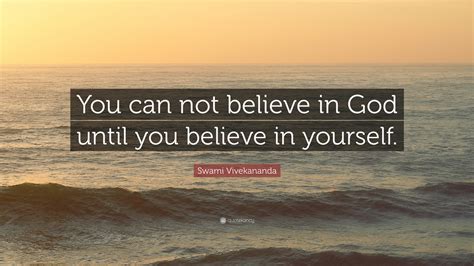 Swami Vivekananda Quote You Can Not Believe In God Until You Believe