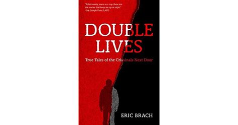 Double Lives True Tales Of The Criminals Next Door By Eric Brach