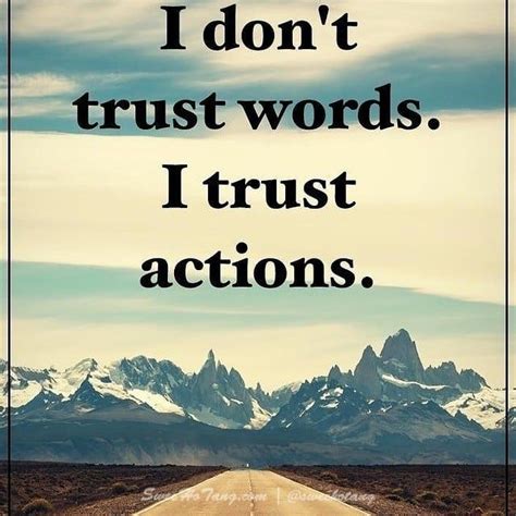 I Dont Trust Words I Trust Actions Trust Words Trust In
