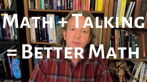 why talking about math will make you better at math youtube
