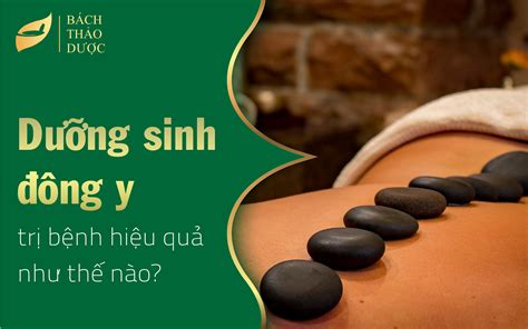 Tác Dụng Của Dưỡng Sinh đông Y Trị Bệnh