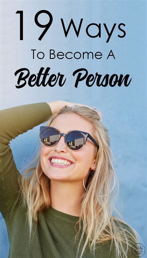 19 Ways To Be A Better Person Be A Better Person Person How To
