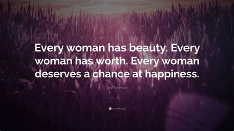 Toni Sorenson Quote Every Woman Has Beauty Every Woman Has Worth