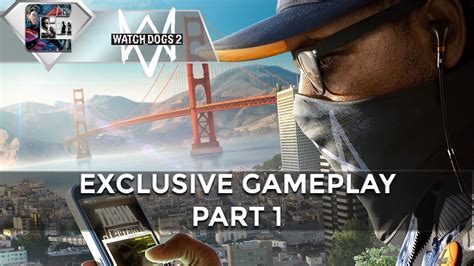 Watch Dogs 2 Exclusive Gameplay Part 1 Welcome To San