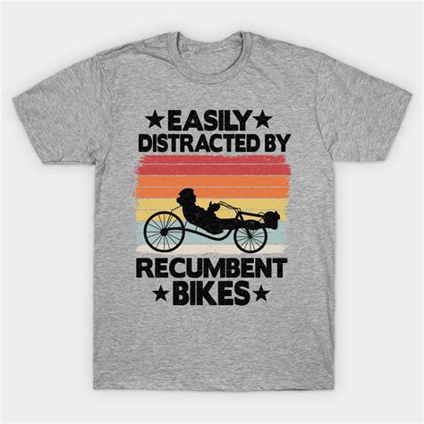 Easily Distracted By Recumbent Bikes Funny Recumbent Bike T Shirt