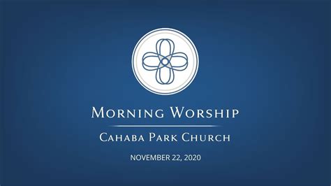 Cahaba Park Church Worship November 22 2020 Youtube
