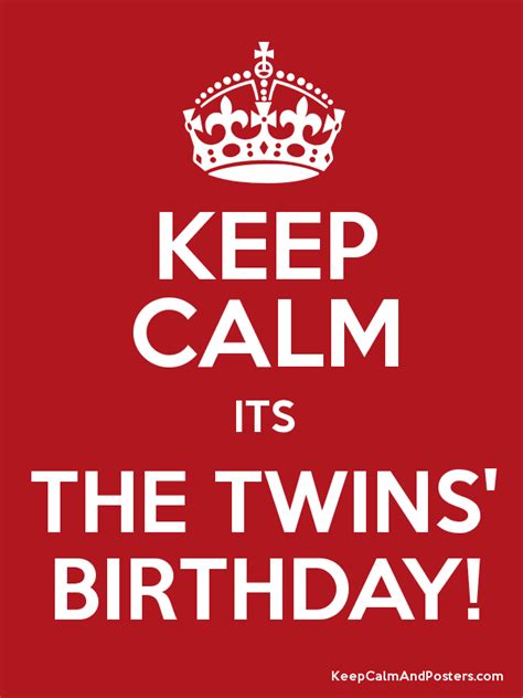 Keep Calm Its The Twins Birthday Poster Birthday Wishes For Twins