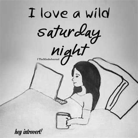 I Love A Wild Saturday Night Saturday Quotes Funny Quotes About Life