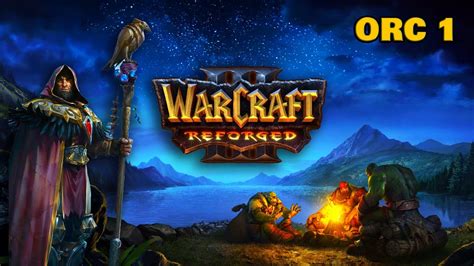 Warcraft 3 Reforged Official Release Orc Campaign 1 Chasing Visions