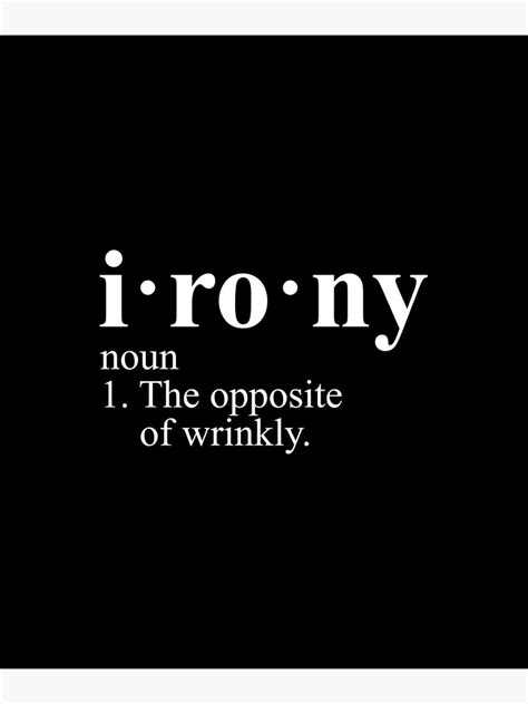 Irony Definition The Opposite Of Wrinkly Poster By Evelyus Redbubble