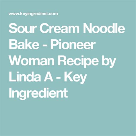 Another one courtesy of pioneer woman. Sour Cream Noodle Bake Recipe | Recipe | Chicken fried ...