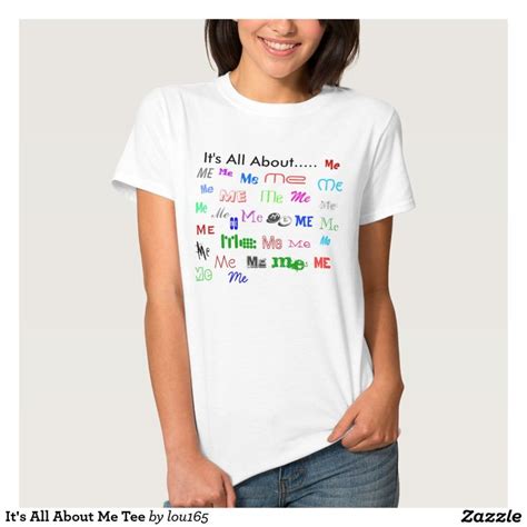 Its All About Me Tee Cool T Shirts Tees Casual Wardrobe