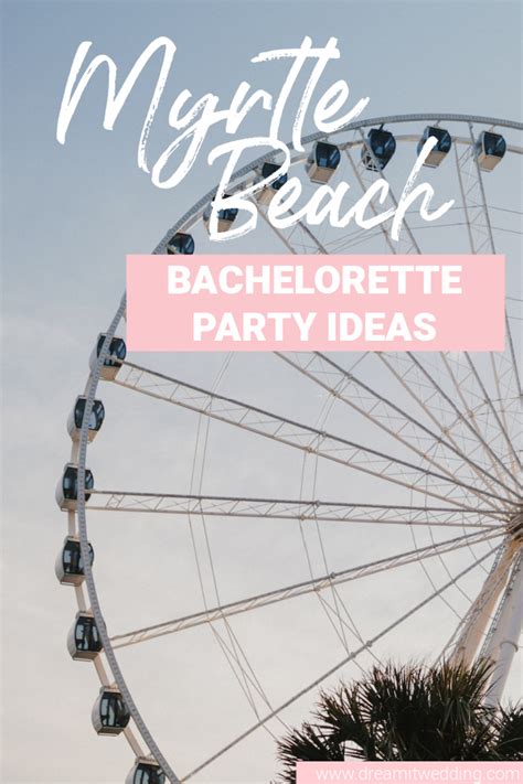 Myrtle Beach Bachelorette Party Ideas Dream It Wedding