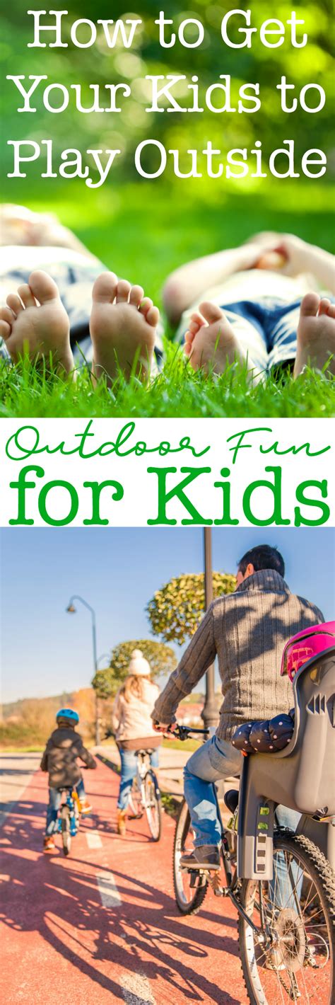 Outdoor Fun For Kids How To Get Your Kids Outside To Play