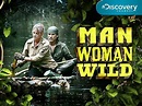 Watch Man Woman Wild Season 1 | Prime Video